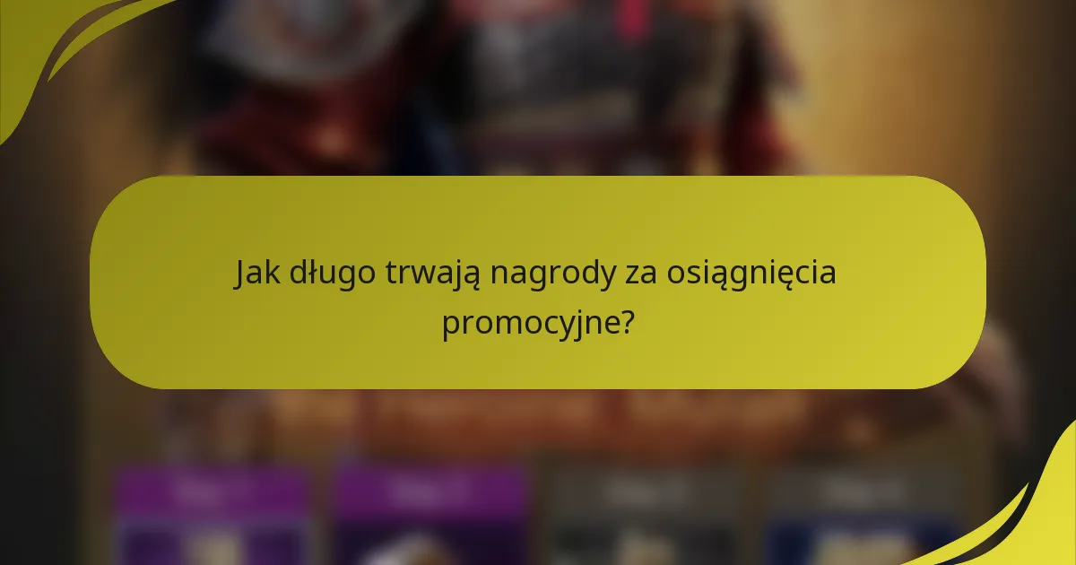 Jak długo trwają nagrody za osiągnięcia promocyjne?