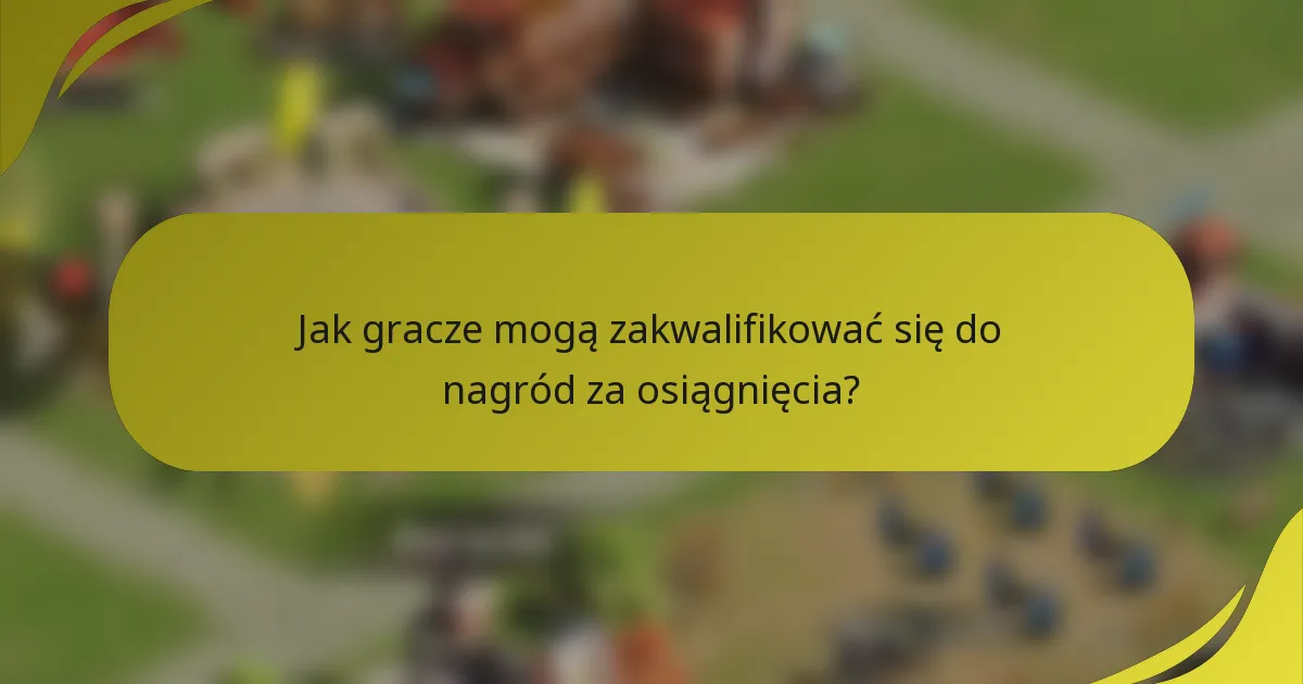 Jak gracze mogą zakwalifikować się do nagród za osiągnięcia?