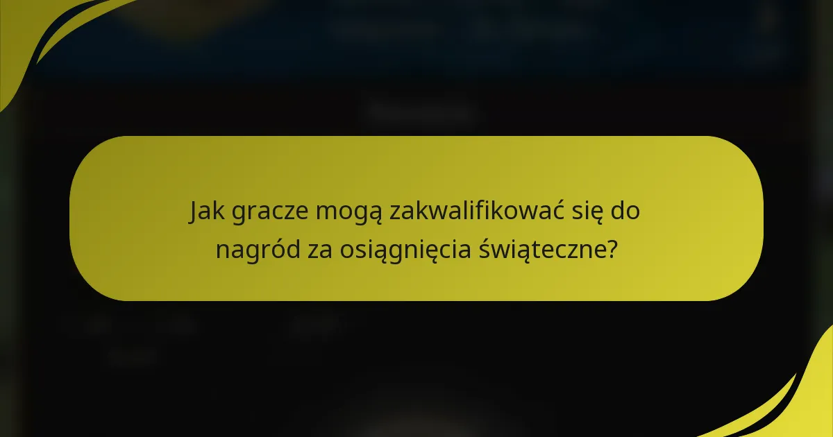 Jak gracze mogą zakwalifikować się do nagród za osiągnięcia świąteczne?