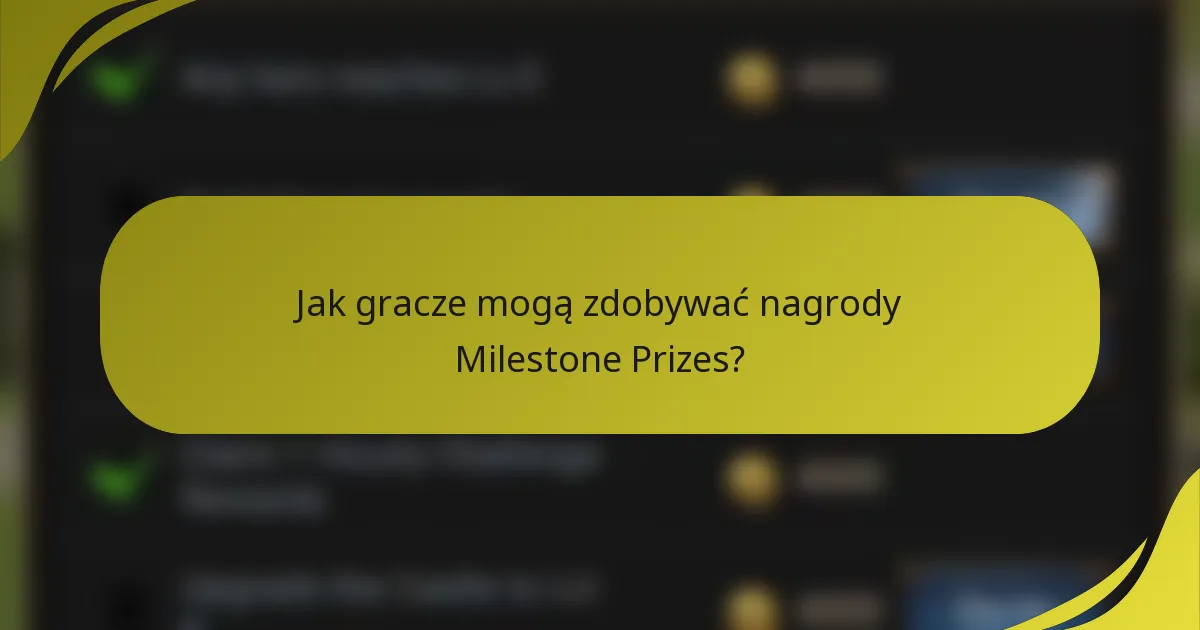 Jak gracze mogą zdobywać nagrody Milestone Prizes?