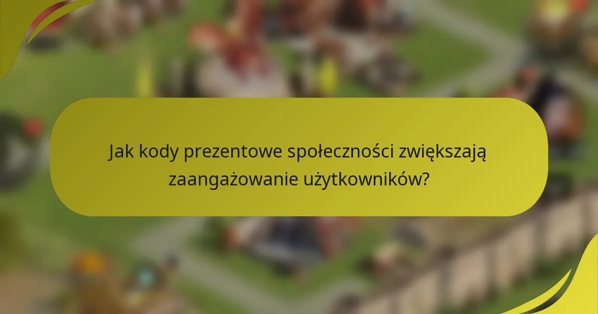 Jak kody prezentowe społeczności zwiększają zaangażowanie użytkowników?