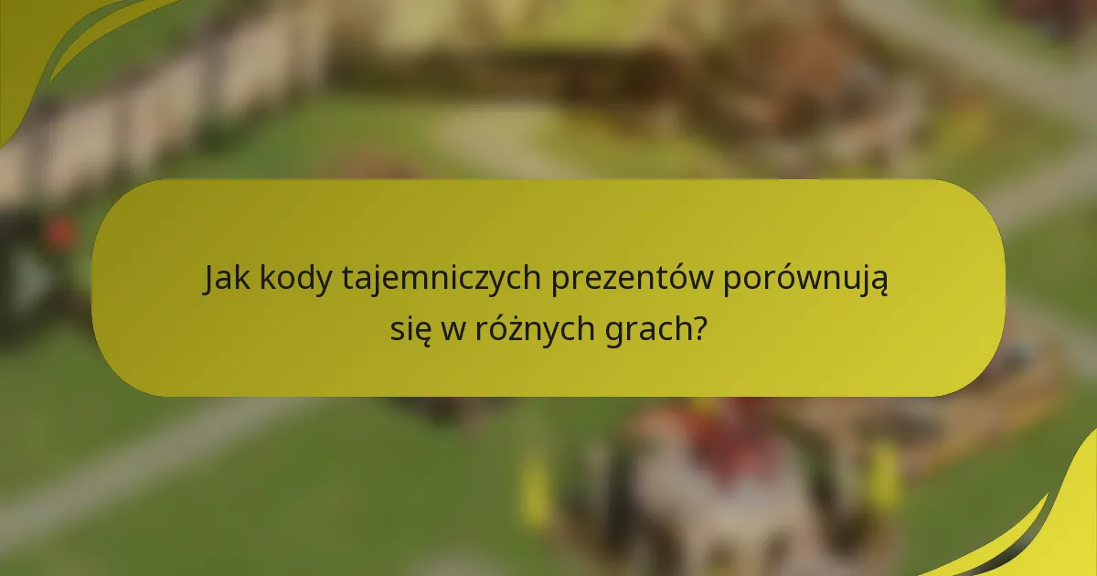 Jak kody tajemniczych prezentów porównują się w różnych grach?