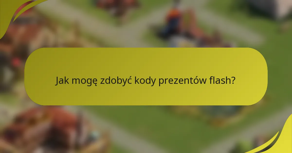 Jak mogę zdobyć kody prezentów flash?