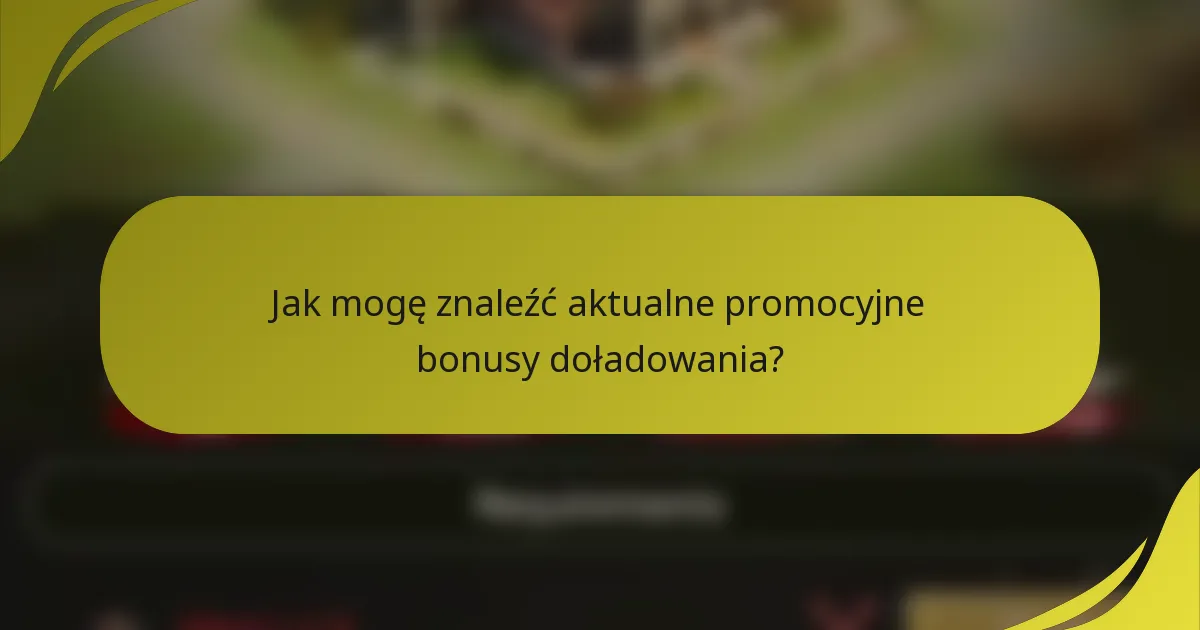 Jak mogę znaleźć aktualne promocyjne bonusy doładowania?