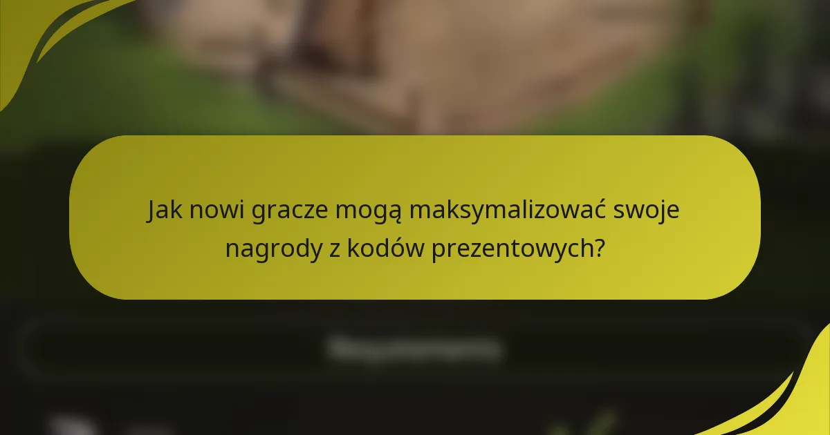 Jak nowi gracze mogą maksymalizować swoje nagrody z kodów prezentowych?
