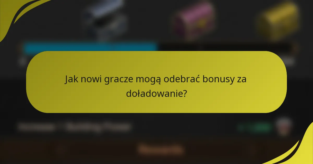 Jak nowi gracze mogą odebrać bonusy za doładowanie?