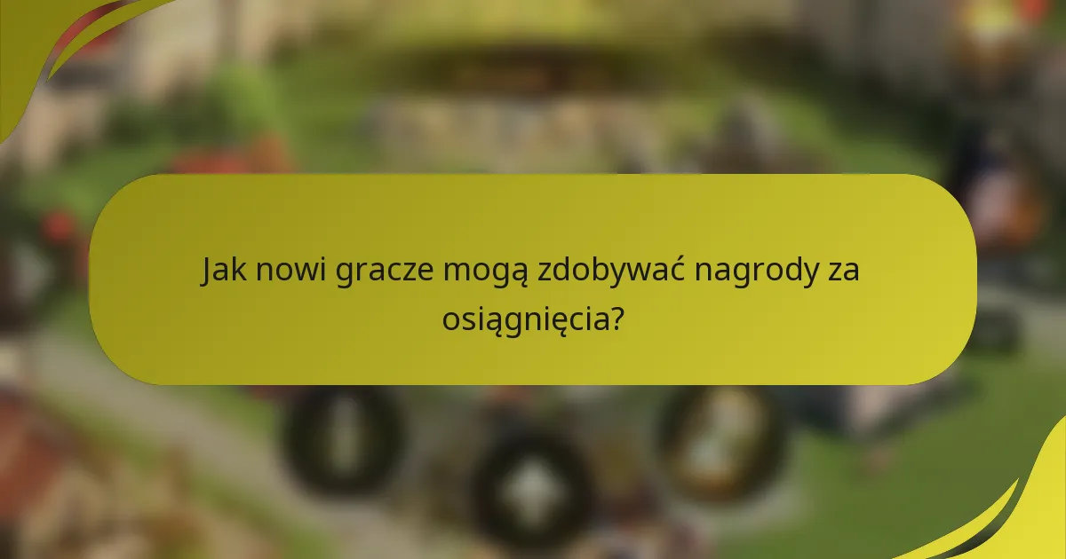 Jak nowi gracze mogą zdobywać nagrody za osiągnięcia?