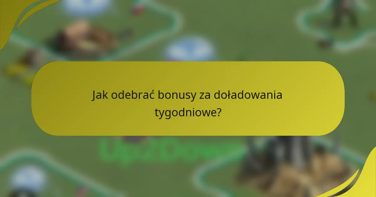 Jak odebrać bonusy za doładowania tygodniowe?