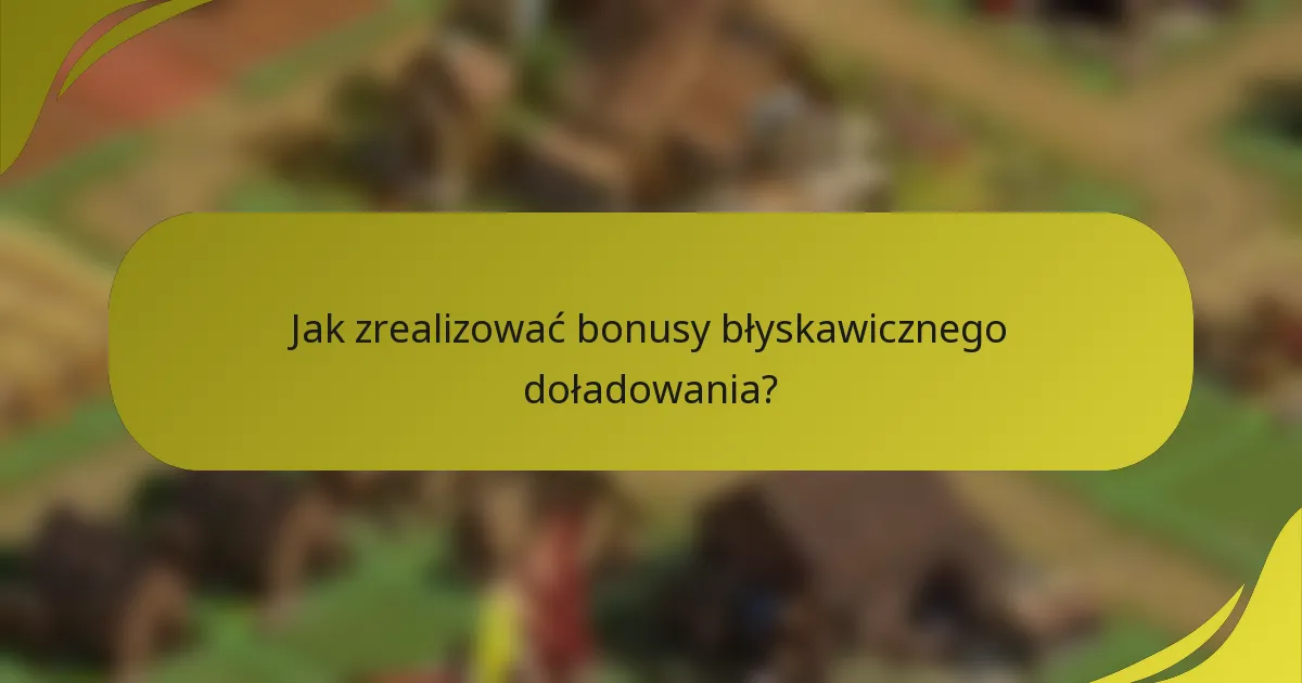 Jak zrealizować bonusy błyskawicznego doładowania?