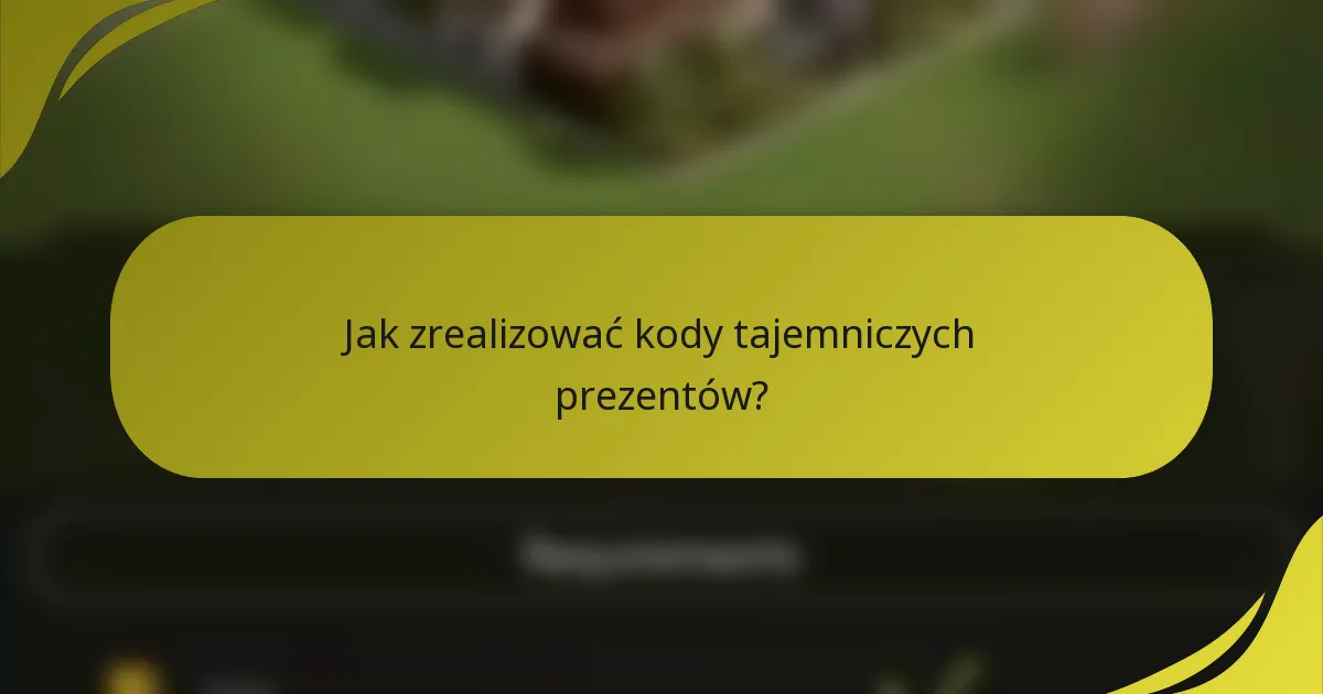 Jak zrealizować kody tajemniczych prezentów?
