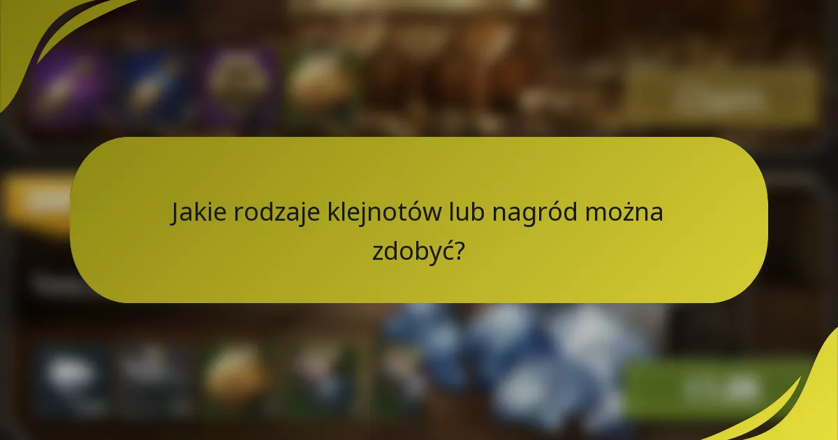 Jakie rodzaje klejnotów lub nagród można zdobyć?