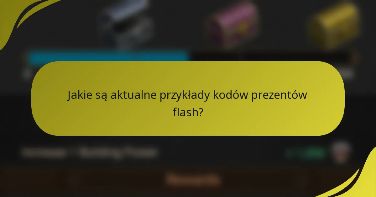 Jakie są aktualne przykłady kodów prezentów flash?
