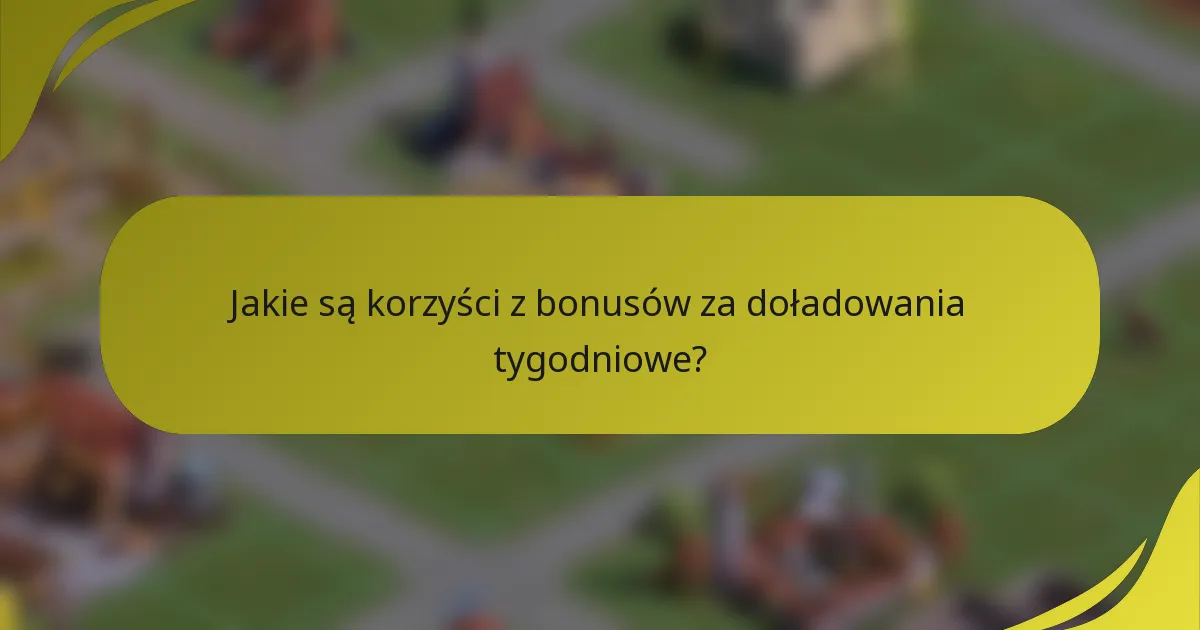 Jakie są korzyści z bonusów za doładowania tygodniowe?