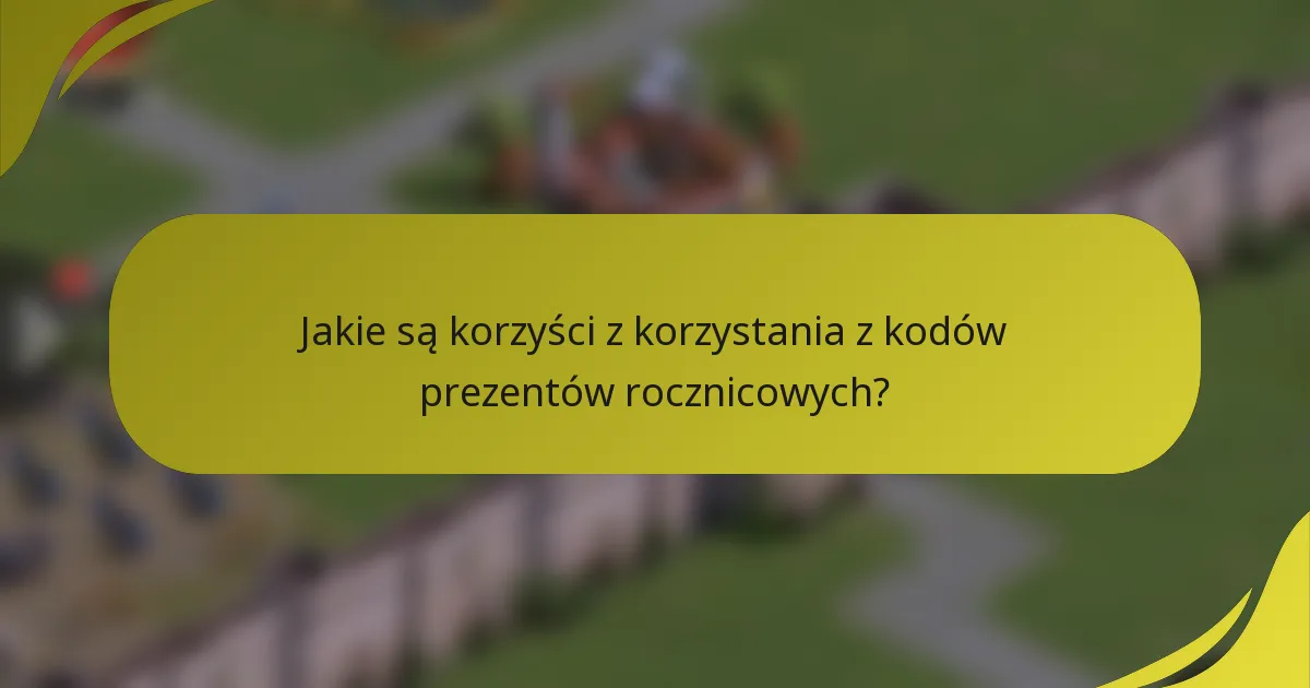 Jakie są korzyści z korzystania z kodów prezentów rocznicowych?
