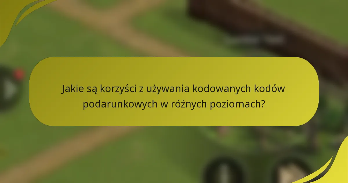 Jakie są korzyści z używania kodowanych kodów podarunkowych w różnych poziomach?