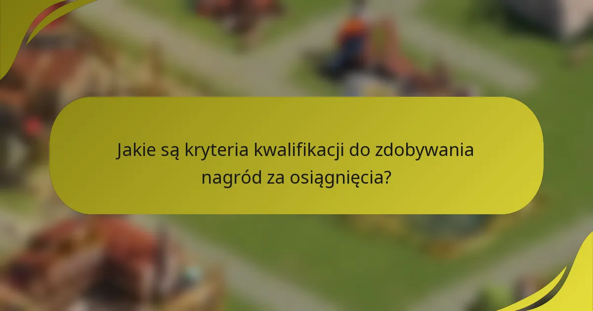 Jakie są kryteria kwalifikacji do zdobywania nagród za osiągnięcia?