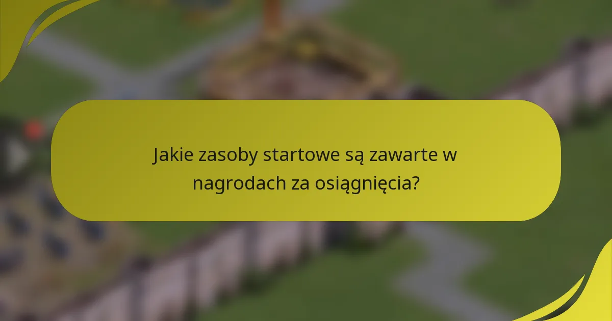Jakie zasoby startowe są zawarte w nagrodach za osiągnięcia?