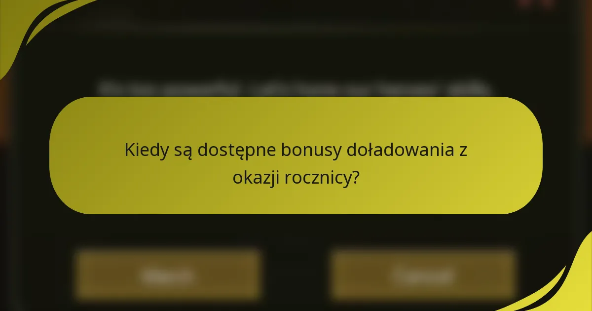 Kiedy są dostępne bonusy doładowania z okazji rocznicy?