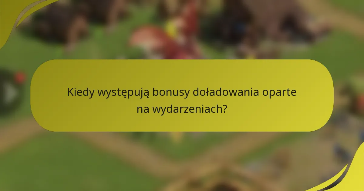 Kiedy występują bonusy doładowania oparte na wydarzeniach?