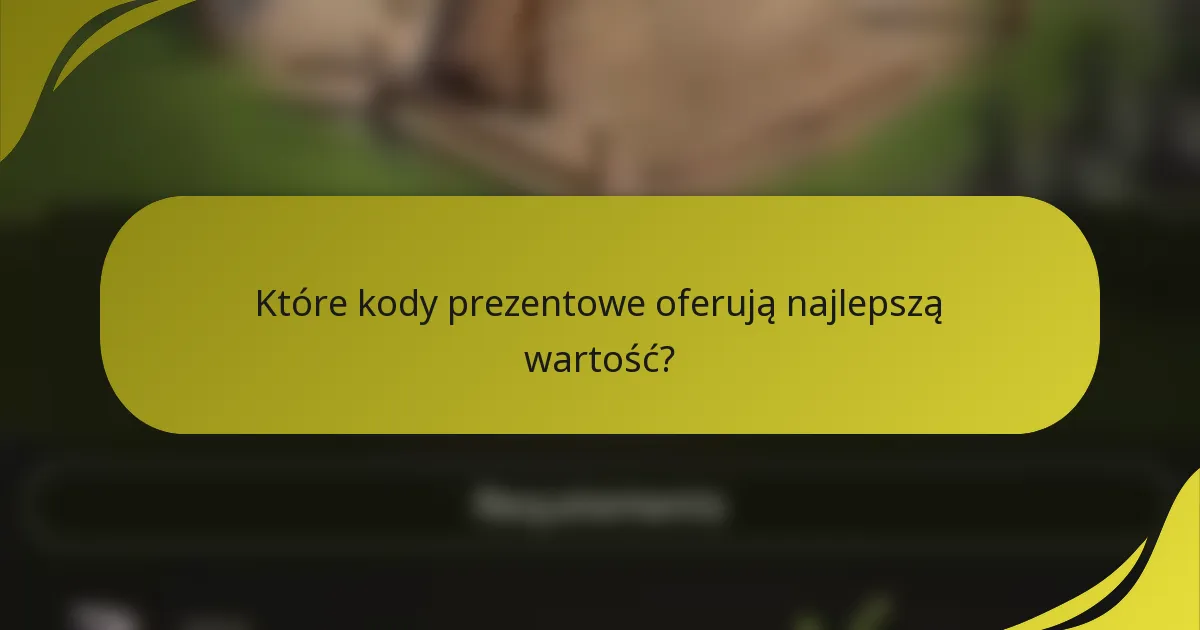 Które kody prezentowe oferują najlepszą wartość?